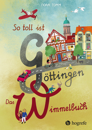 So toll ist Göttingen! Das Wimmelbuch von Tomm,  Nora