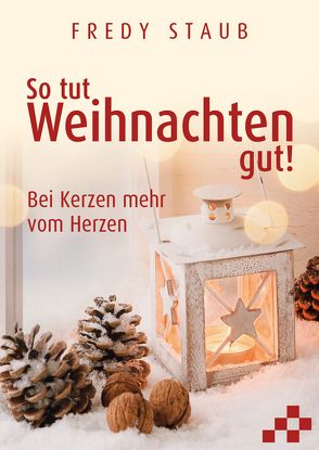 So tut Weihnachten gut! von Staub,  Fredy