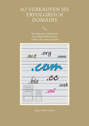 So verkaufen Sie erfolgreich Domains von Oswald,  Hans-Peter