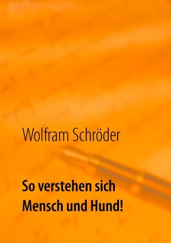 So verstehen sich Mensch und Hund! von Schröder,  Wolfram