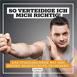 So verteidige ich mich richtig! von Eckstein,  Jörg