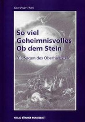 So viel Geheimnisvolles Ob dem Stein von Bergamin,  Pius, Thöni,  Gion P