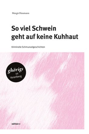 So viel Schwein geht auf keine Kuhhaut von Heumann,  Margit