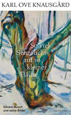 So viel Sehnsucht auf so kleiner Fläche von Berf,  Paul, Knausgard,  Karl Ove