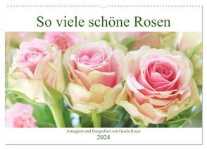 So viele schöne Rosen (Wandkalender 2024 DIN A2 quer), CALVENDO Monatskalender von Kruse,  Gisela