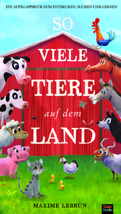 So viele Tiere auf dem Land von Kiesel,  TextDoc, Lebrun,  Maxime, Otter,  Isabel, Rohrbacher,  Bea