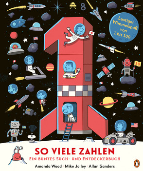 So viele Zahlen – Ein buntes Such- und Entdeckerbuch von Jolley,  Mike, Krüger,  Knut, Sanders,  Allan, Wood,  Amanda