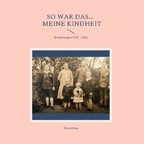 So war das… – meine Kindheit von Diese,  Paula