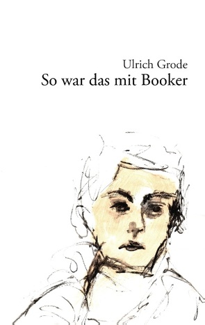 So war das mit Booker von Grode,  Ulrich