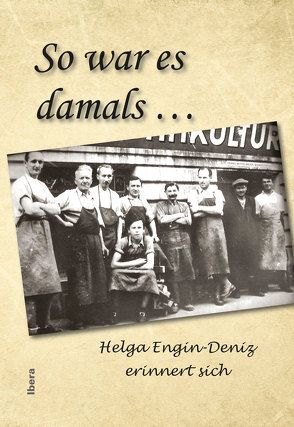 So war es damals … von Engin-Deniz,  Helga