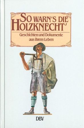 So warn’s die Holzknecht‘. von Matzek,  Robert