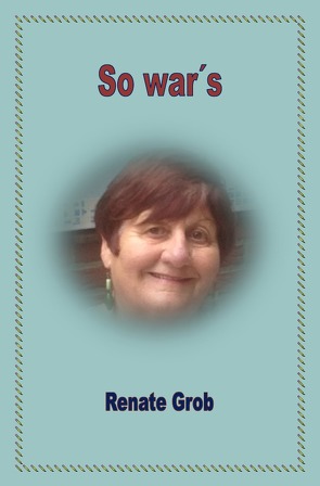 So war´s von Grob,  Renate