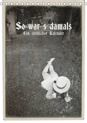 So war´s damals – Ein erotischer Kalender – 2022 (Tischkalender 2022 DIN A5 hoch) von Kolbe (www.dex-foto.de),  Detlef