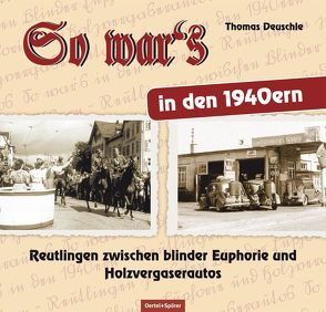 So war’s in den 1940ern von Deuschle,  Thomas