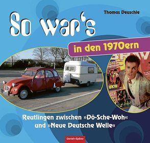 So war’s in den 1970ern von Deuschle,  Thomas