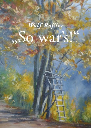 „So war’s!“ von Rößler,  Wolf