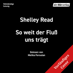 So weit der Fluss uns trägt von Foroutan,  Melika, Kuhn,  Wibke, Read,  Shelley