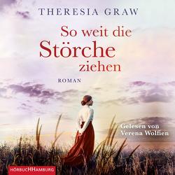 So weit die Störche ziehen (Die Gutsherrin-Saga 1) von Graw,  Theresia, Wolfien,  Verena