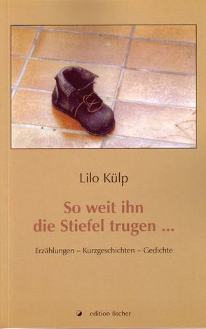 So weit ihn die Stiefel trugen… von Külp,  Lilo