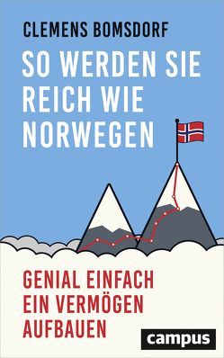 So werden Sie reich wie Norwegen von Bomsdorf,  Clemens