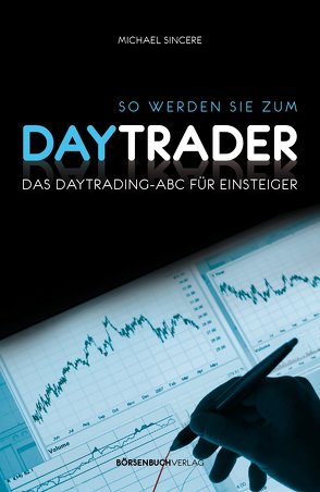 So werden Sie zum Daytrader von Neumüller,  Egbert, Sincere,  Michael