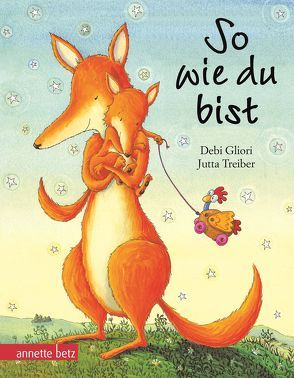 So wie du bist, Geschenkbuch-Ausgabe von Gliori,  Debi, Treiber,  Jutta