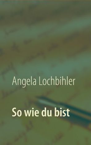 So wie du bist von Lochbihler,  Angela