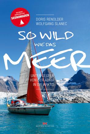 So wild wie das Meer von Renoldner,  Doris, Slanec,  Wolfgang