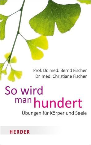 So wird man hundert von Fischer,  Bernd, Fischer,  Christiane