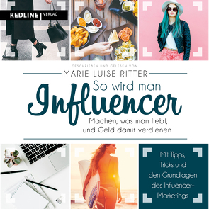 So wird man Influencer! von Ritter,  Marie Luise