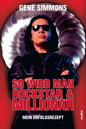 So wird man Rockstar & Millionär von Simmons,  Gene, Tepper,  Alan