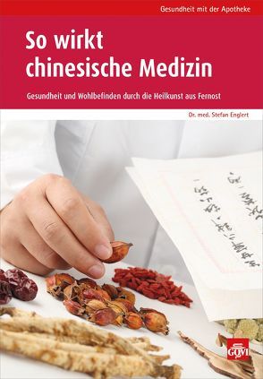 So wirkt chinesische Medizin von Englert,  Stefan