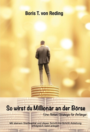 So wirst Du Millionär an der Börse von von Reding,  Boris Tobias