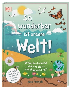 So wunderbar ist unsere Welt! von French,  Jess, Sixt,  Eva