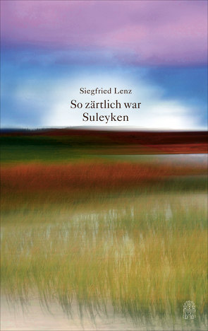 So zärtlich war Suleyken von Lenz,  Siegfried