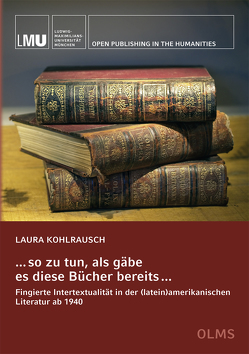 . . . so zu tun, als gäbe es diese Bücher bereits . . . von Kohlrausch,  Laura