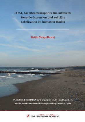 SOAT, Membrantransporter für sulfatierte Steroide – Expression und zelluläre Lokalisation im humanen Hoden von Wapelhorst,  Britta