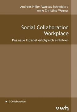 Social Collaboration Workplace von Hiller,  Andreas, Schneider,  Marcus, Wagner,  Anne Christine