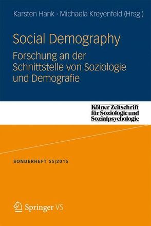 Social Demography – Forschung an der Schnittstelle von Soziologie und Demographie von Hank,  Karsten, Kreyenfeld,  Michaela