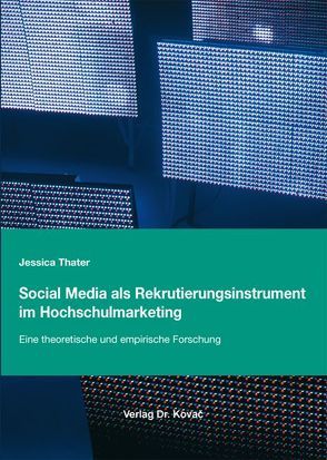 Social Media als Rekrutierungsinstrument im Hochschulmarketing von Thater,  Jessica