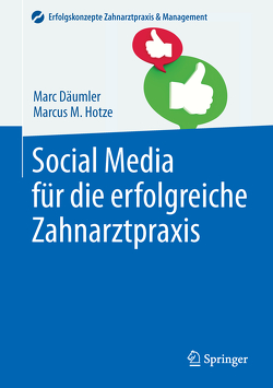 Social Media für die erfolgreiche Zahnarztpraxis von Däumler,  Marc, Hotze,  Marcus M.