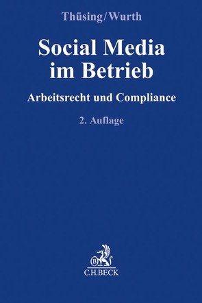 Social Media im Betrieb von Forst,  Gerrit, Hartung,  Jürgen, Hexel,  Isabel, Kuhn,  Jörn, Pötters,  Stephan, Thüsing,  Gregor, Traut,  Johannes, Vossen,  Kathrin, Willemsen,  Alexander, Wurth,  Gilbert