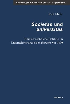 »Societas« und »Universitas« von Mehr,  Ralf