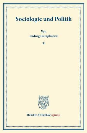 Sociologie und Politik. von Gumplowicz,  Ludwig