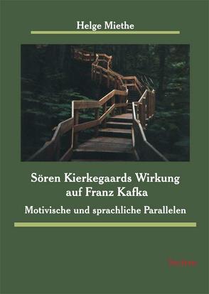 Sören Kierkegaards Wirkung auf Franz Kafka von Miethe,  Helge