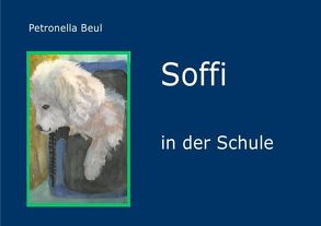 Soffi zu Hause, Soffi in der Schule / Soffi von Beul,  Petronella