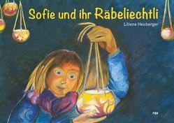 Sofie und ihr Räbeliechtli von Heuberger,  Liliane