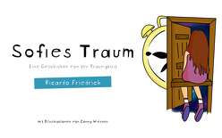 Sofies Traum – Eine Geschichte von der Traurigkeit von Friedrich,  Ricardo