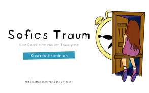 Sofies Traum – Eine Geschichte von der Traurigkeit von Friedrich,  Ricardo