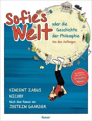 Sofies Welt oder die Geschichte der Philosophie – Von den Anfängen. von Kronenberger,  Ina, Nicoby, Zabus,  Vincent